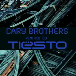Cary Brothers Remixed By Tiësto - Single - Cary Brothers Cary Brothers Remixed By Tiësto - Single - Cary Brothers