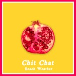 Beach Weather - Chit Chat