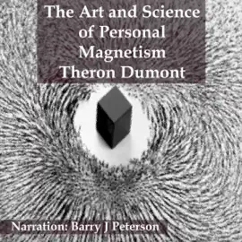 The Art and Science of Personal Magnetism (Unabridged)