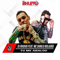 Tu Me Abalou (feat. MC Danilo Boladão) - Single - DjRhuivo
