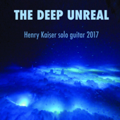 The Deep Unreal - Henry Kaiser