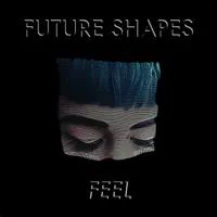 Feel — Future Shapes