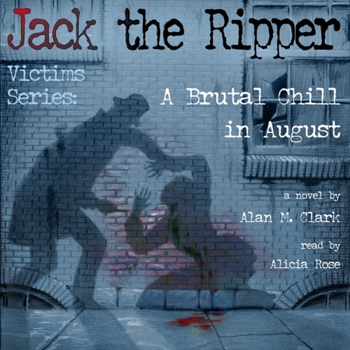 A Brutal Chill in August: A Novel of Polly Nichols, The First Victim of Jack the Ripper (Unabridged) cover
