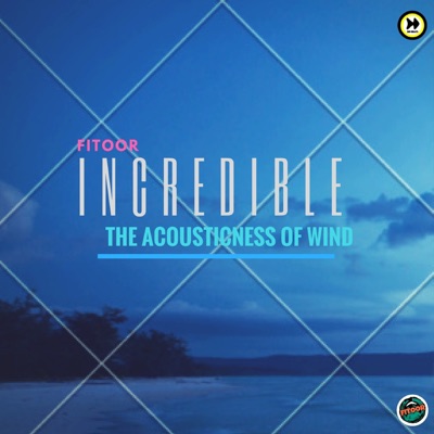 Incredible: The Acousticness of Wind - Single