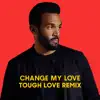 Craig David - Change My Love (Tough Love Remix)