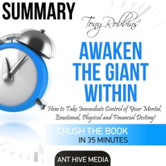 Summary of Tony Robbins' Awaken the Giant Within: How to Take Immediate Control of Your Mental, Emotional, Physical and Financial Destiny! (Unabridged)