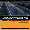 Start at Zero: Road Trip: A Beginner's Guide to Planning a Relaxing Road Trip (Unabridged) - Start at Zero Audiobooks