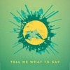 Tell Me What to Say - Single