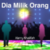 Dia Milik Orang - Harry Khalifah