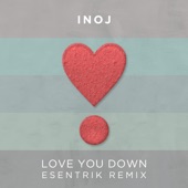 INOJ - Love You Down (Esentrik Remix)