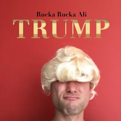 Trump - Single - Rucka Rucka Ali