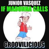 Junior Vasquez - If Madonna Calls