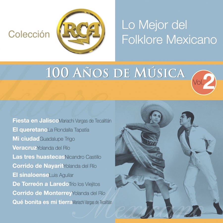 RCA 100 Años de Música - Segunda Parte (Lo Mejor del Folklore Mexicaño, Vol. 2)
