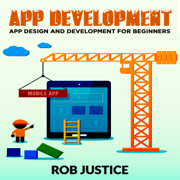 App Development: App Design and Development for Beginners (Unabridged)