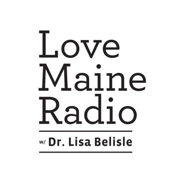 Love Maine Radio with Dr. Lisa Belisle