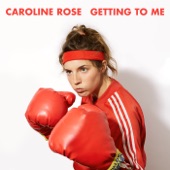 Caroline Rose - Getting To Me