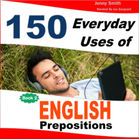 150 Everyday Uses of English Prepositions, Book 2: Intermediate (Unabridged) - Jenny Smith Cover Art
