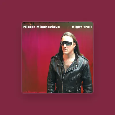 Listen to Mister Mischevious, watch music videos, read bio, see tour dates & more!