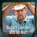 You Can't Leave Here With My Heart