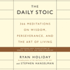 The Daily Stoic: 366 Meditations on Wisdom, Perseverance, and the Art of Living (Unabridged) - Ryan Holiday & Stephen Hanselman