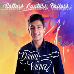 Saltaré, Cantaré, Bailaré - Single - Daniel Valdez