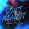 Don't Mean It (feat. Eric Bellinger) - Maquambe lyrics