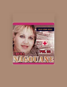 收听 Cheba Nagouane、观看音乐视频、阅读小传、查看巡演日期等 ！