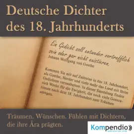 Deutsche Dichter des 18.Jahrhunderts: Träumen. Wünschen. Fühlen mit Dichtern, die ihre Ära prägten