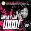 Robin S. & DJ Escape Shout It out Loud
