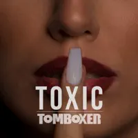 Toxic — Tom Boxer