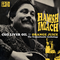 Hamish Imlach - Cod Liver Oil and Orange Juice - The Transatlantic Anthology artwork