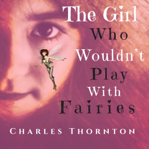 The Girl Who Wouldn't Play with Fairies: Adventures Series, Book 8 (Unabridged)