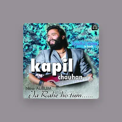 Listen to Kapil Chauhan, watch music videos, read bio, see tour dates & more!