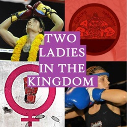 2ITK Podcast e03 – Two Ladies in the Kingdom:  Thai Food, Rape Culture Awareness, Fights