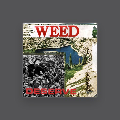 Listen to Weed, watch music videos, read bio, see tour dates & more!