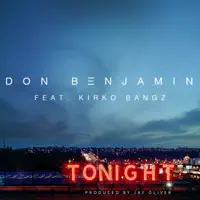 Tonight (feat. Kirko Bangz) — Don Benjamin