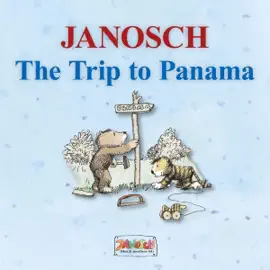 The Trip to Panama: The story of Little Tiger and Little Bear's journey to Panama