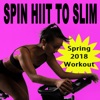 Spin H.I.I.T. To Slim (Spring 2018 Workout - Spinning the Best Indoor Cycling Music in the Mix) & DJ Mix