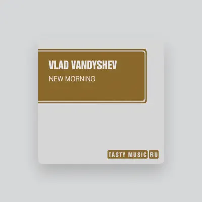 Listen to Vlad Vandyshev, watch music videos, read bio, see tour dates & more!