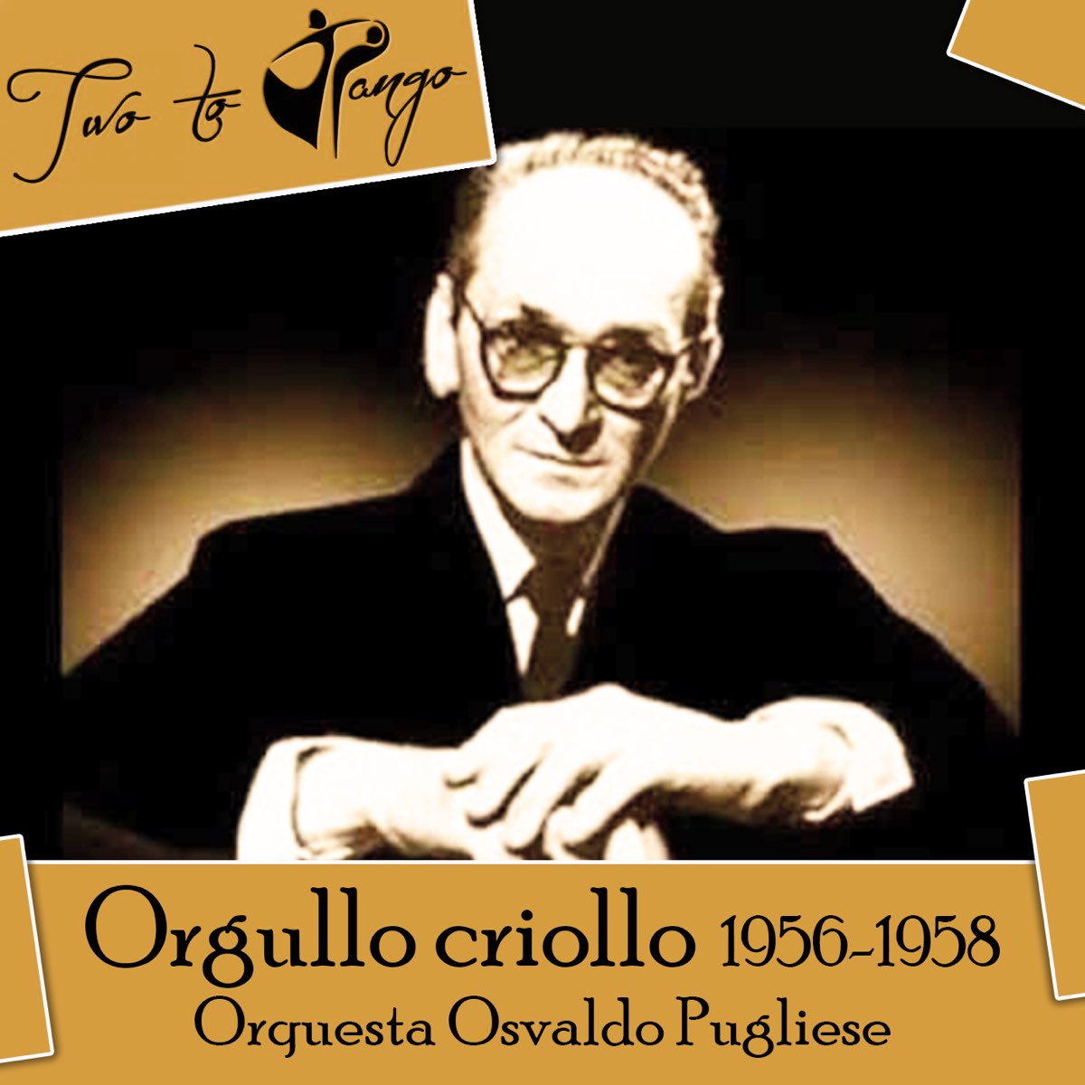 ‎Orgullo Criollo (1956-1958) - Album by Orquesta Osvaldo Pugliese ...