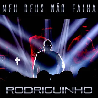 Meu Deus Não Falha - Rodriguinho