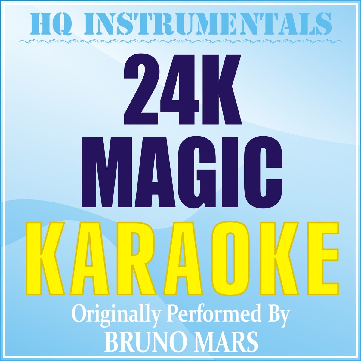 24K Magic (Karaoke Instrumental) [Originally Performed by Bruno Mars] -  Single by HQ INSTRUMENTALS on Apple Music