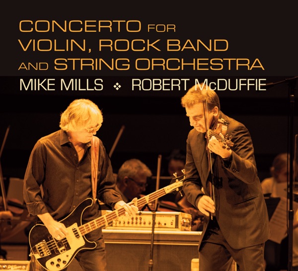 Mike Mills: Concerto for Violin, Rock Band, and String Orchestra