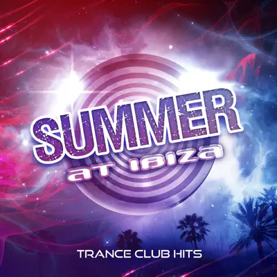 Ascolta 'Summer at Ibiza (Trance Club Hits)' di Various Artists