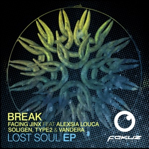 Now You're Gone (Break Remix) / Lost Soul [feat. Alexsia Louca] - Single