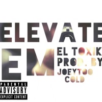 Elevate Em - Single - EL Toxik