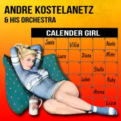 Calender Girl - André Kostelanetz & His Orchestra Calender Girl - André Kostelanetz & His Orchestra