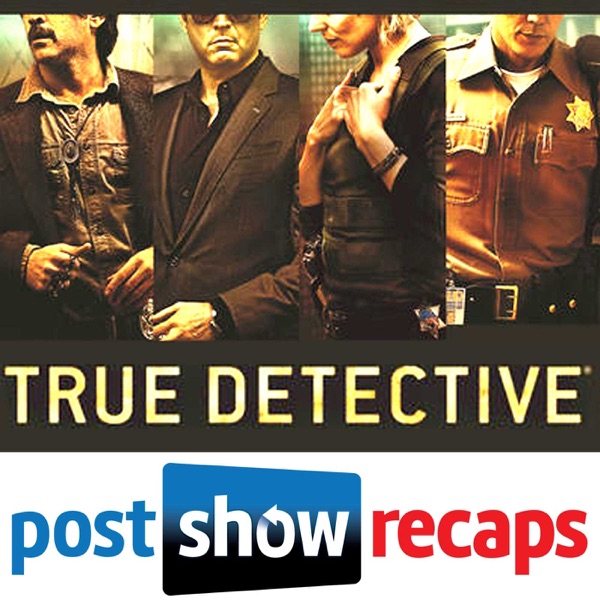 True Detective | Post Show Recaps of the HBO Series