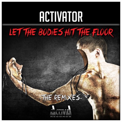 Let the Bodies Hit the Floor / Bodies (The Remixes) - EP