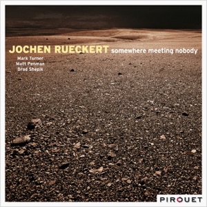 Somewhere Meeting Nobody (feat. Mark Turner, Matt Penman & Brad Shepik)